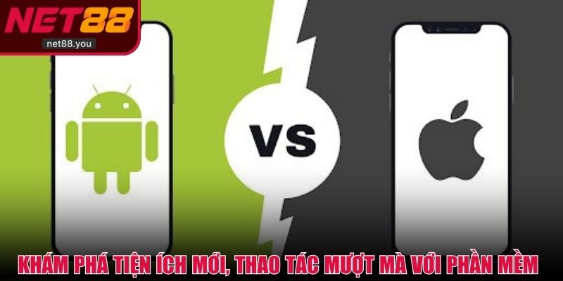 Khám phá tiện ích mới, thao tác mượt mà với phần mềm